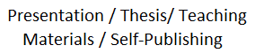 Presentation / Thesis / Teaching Materials / Self-Publishing